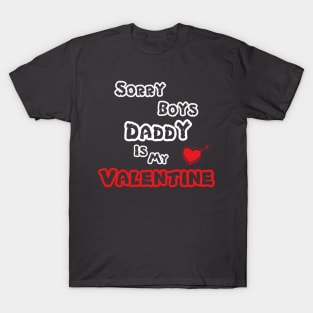 Sorry Boys Daddy Is My Valentine T-Shirt